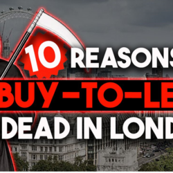 10 Reasons Why Buy-to-Let Property Investment is Dead in London